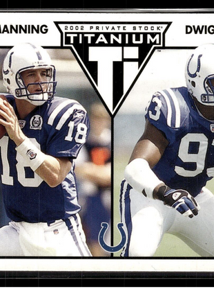 2002 PRIVATE STOCK TITANIUM DWIGHT FREENEY PEYTON MANNING COLTS