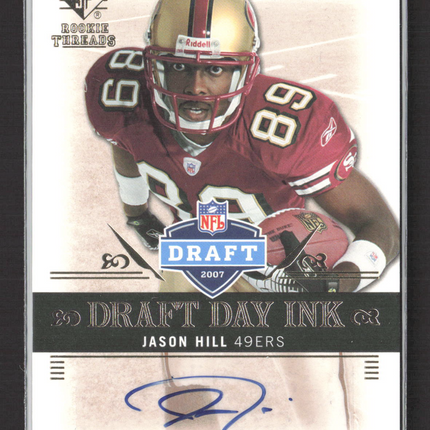2007 Upper Deck SP Rookie Threads Draft Day Ink Jason Hill #DDI-JH Auto