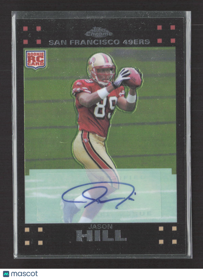2007 Topps Chrome Jason Hill #TC216 RC Auto