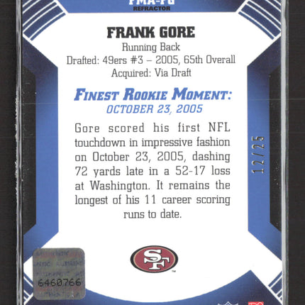 2007 Topps Finest Finest Moments Frank Gore #FMA-FG Refractor 12/25 Auto