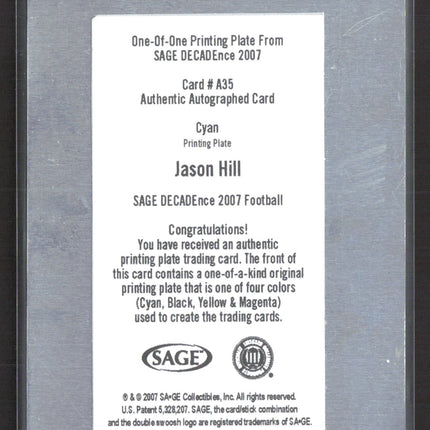 2007 SAGE DECADEnce Jason Hill #A35 Cyan Printing Plate Auto 1/1