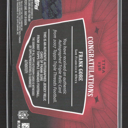 2007 Topps Triple Threads Frank Gore #TTRA-138 Triple Relic 05/18 Jersey Auto