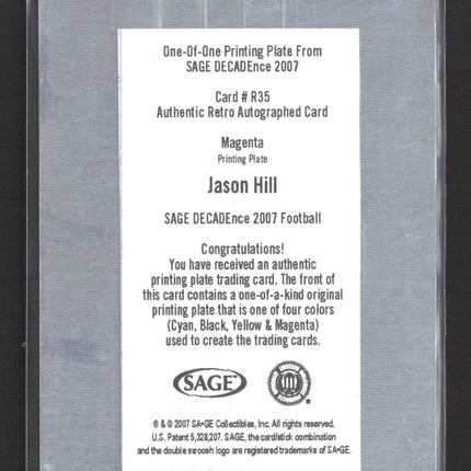 2007 SAGE DECADEnce Jason Hill #R35 Magenta Printing Plate Auto 1/1