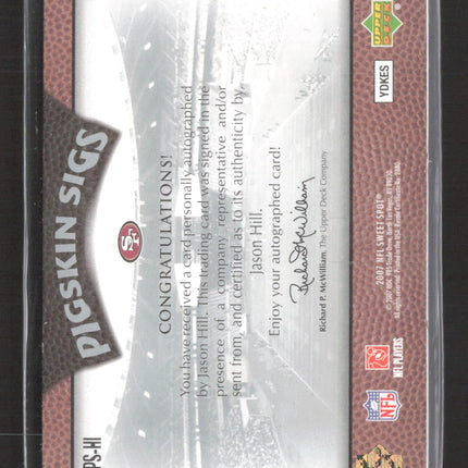 2007 Upper Deck Sweet Spot Pigskin Sigs Jason Hill #SSPS-HI Football Auto /75