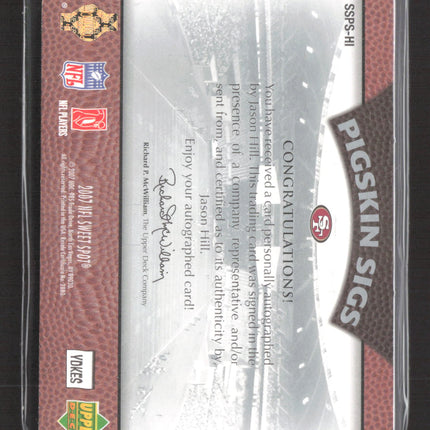 2007 Upper Deck Sweet Spot Pigskin Sigs Jason Hill #SSPS-HI 66/70 Auto