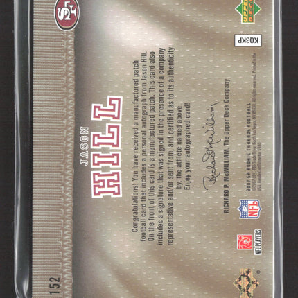 2007 Upper Deck SP Rookie Threads Lettermen Jason Hill #152 Patch 154/199 Auto