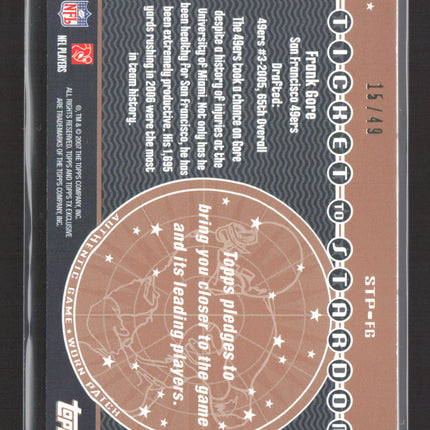 2007 Topps TX Exclusive Ticket to Stardom Frank Gore #STP-FG Patch 15/49