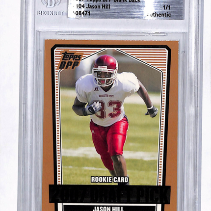 2007 Topps DPP Jason Hill #104 Blank Back 1/1