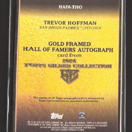 2024 Topps Gilded Trevor Hoffman #HAFA-THO Gold Framed Hall of Famers Auto