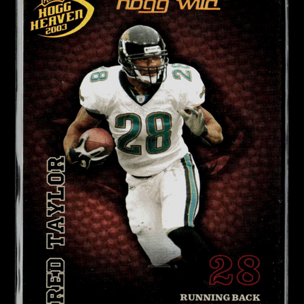 2003 Playoff Hogg Heaven Hogg Wild Fred Taylor #67 /150
