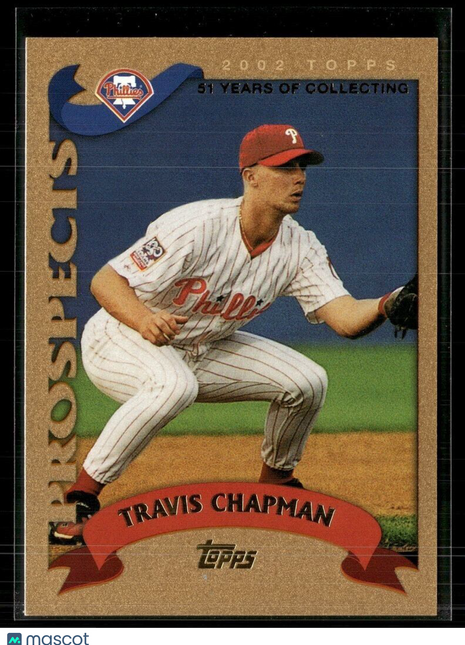 2002 TOPPS GOLD /2002 PROSEPCTS TRAVIS CHAPMAN PHILLIES