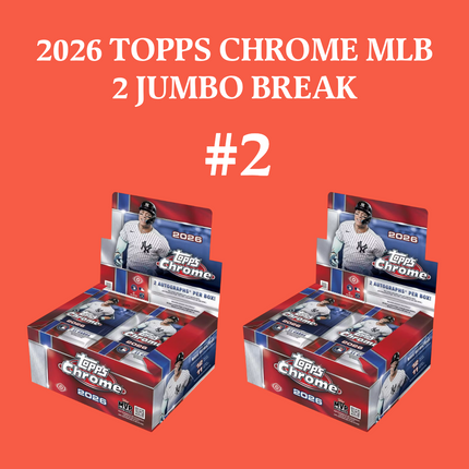 BREAK #2 2026 Topps Chrome Jumbo 2X BOX PYT