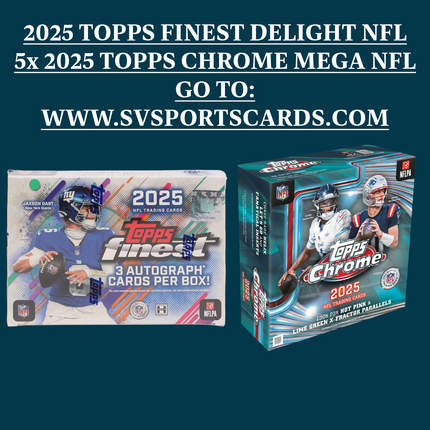 1x 2025 TOPPS FINEST DELIGHT BOX / 5x 2025 TOPPS CHROME MEGA BOXES PYT BREAK