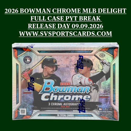 2026 BOWMAN CHROME DELIGHT CASE BREAK